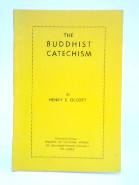 The buddhist catechism By Henry S. Olcott