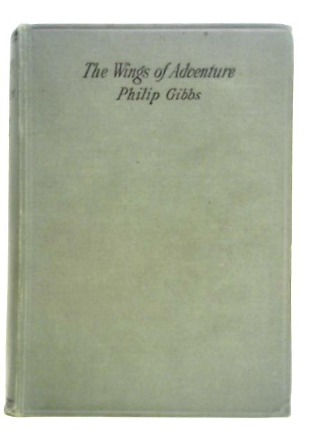 The Wings of Adventure & Other Stories By Philip Gibbs