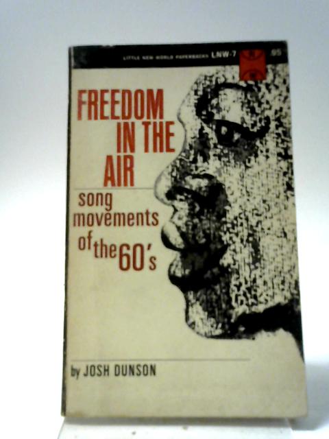 Freedom in the Air Song Movements of the 60S By Josh Dunson