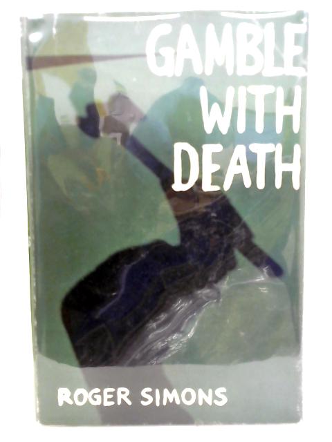 Gamble With Death By Roger Simons