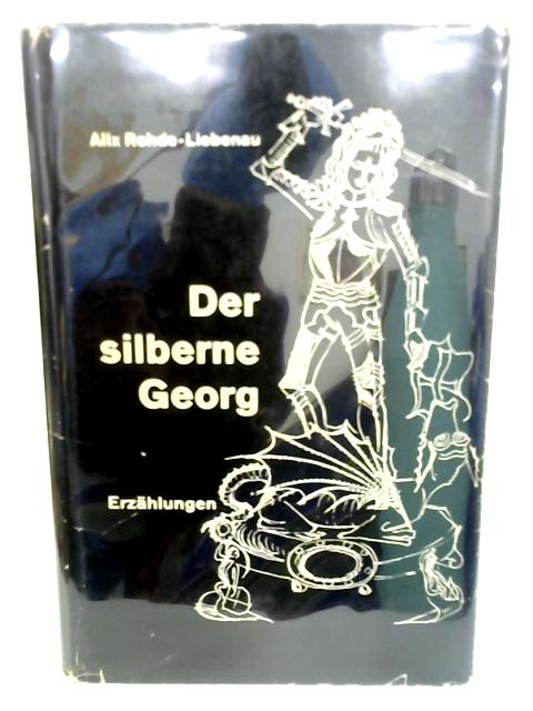 Der Silberne Georg By Alix Rohde- Liebenau