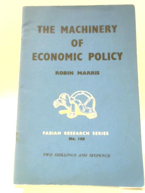 The Machinery Of Economic Policy. von Robin Marris
