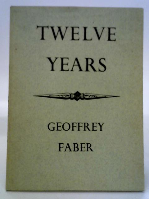 Twelve Years By Geoffrey Faber