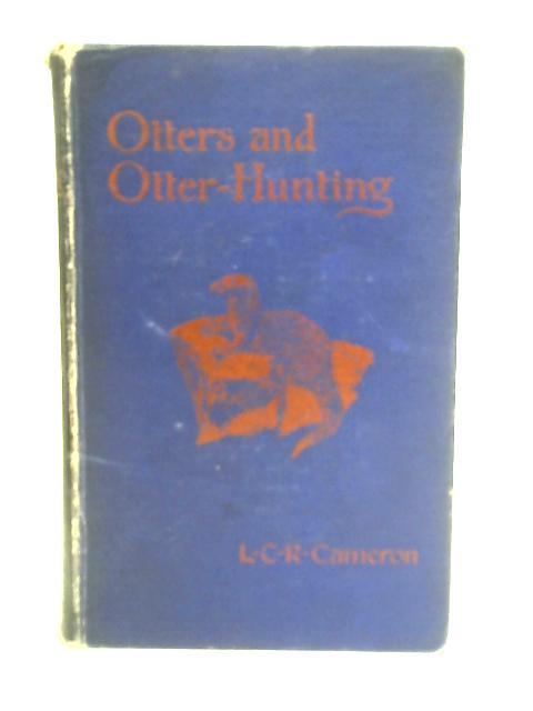 Otters and Otter-Hunting Illustrated from Photographs, and with a Map Showing British Otter-Hunts and Kennels. von L. C. R. Cameron