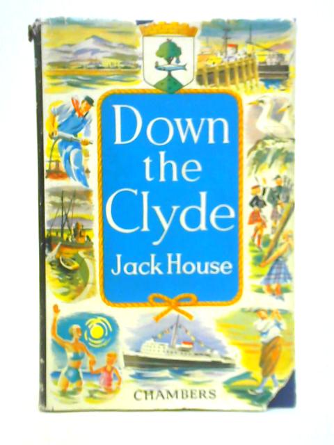 Down the Clyde By Jack House