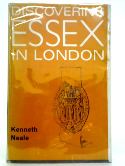 Discovering Essex In London par Kenneth Neale