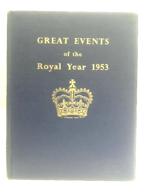 Great Events Of The Royal Year 1953 By Collectif