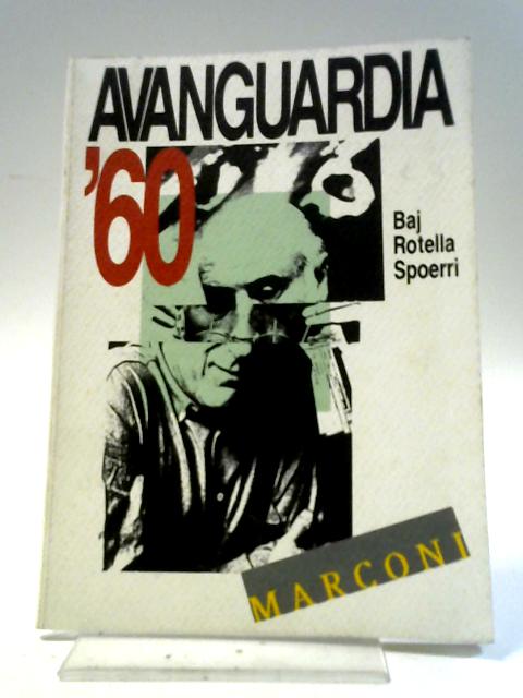 Avanguardia '60. von Baj, Enrico, Daniel Spoerri And Mimms Rotella