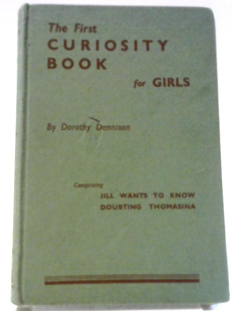 The First Curiosity Book For Girls By Dorothy Dennison