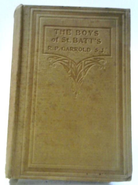 The Boys of St. Batt's A Day-School Story By R. P. Garrold