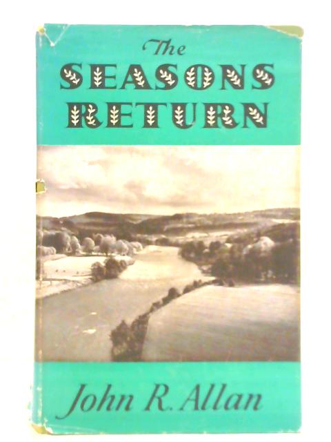 The Seasons Return: Impressions of Farm Life von John R. Allan
