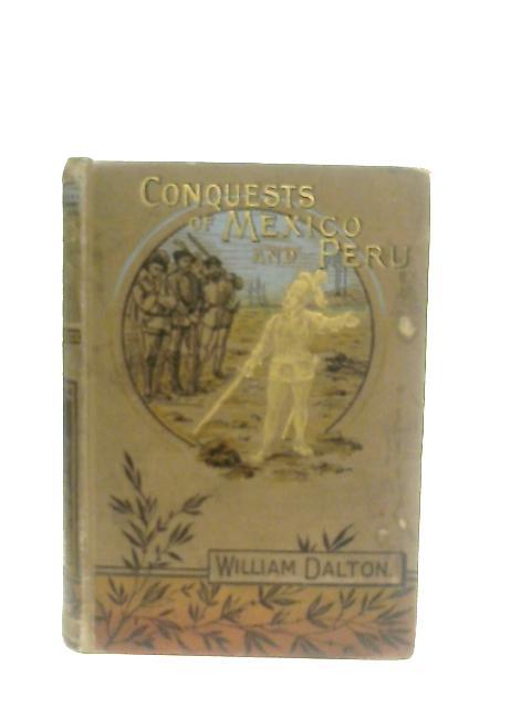 Stories of the Conquests of Mexico and Peru von William Dalton