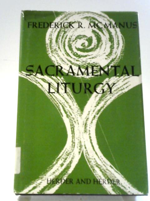 Sacramental Liturgy By Frederick R. McManus