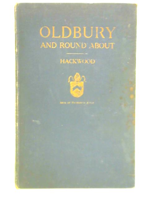 Oldbury and Round About in the Worcestershire Corner of the Black Country By Frederick William Hackwood