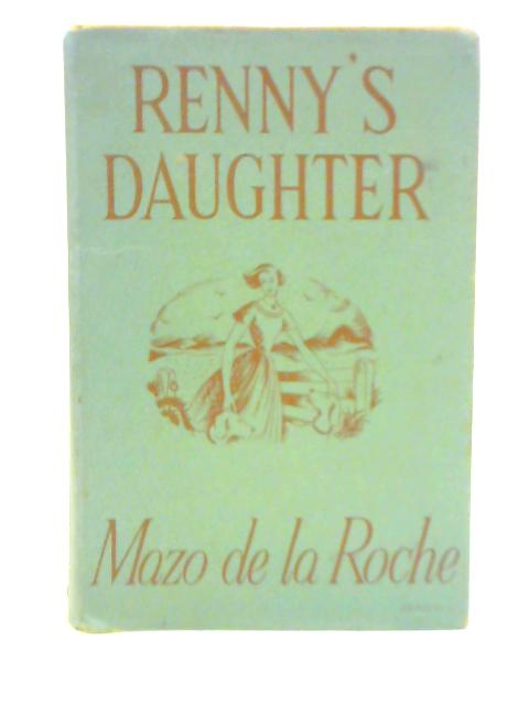 Renny's Daughter By Mazo De La Roche