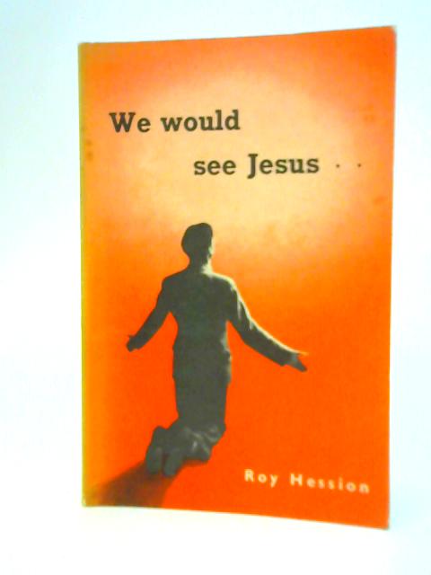 We Would See Jesus... By Roy Hession