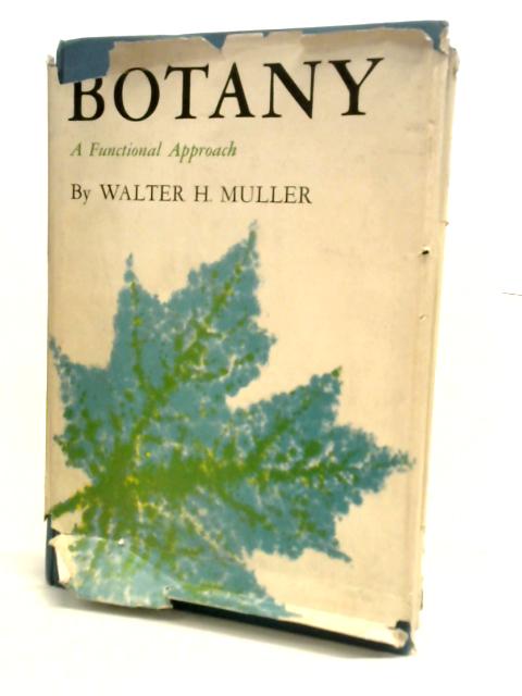 Botany: A Functional Approach By Walter H. Muller