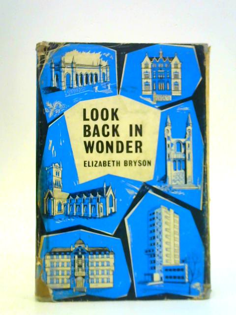 Look Back in Wonder By Elizabeth Bryson
