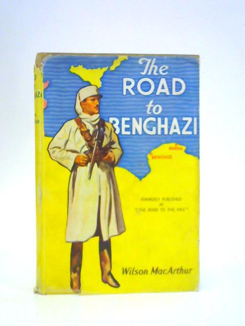 The Road To Benghazi By Wilson MacArthur