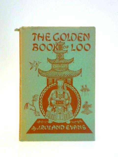 The Golden Book of Loo By J Roland Evans