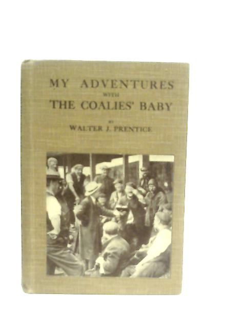 My Adventures with the Coalies' Baby By W. J. Prentice