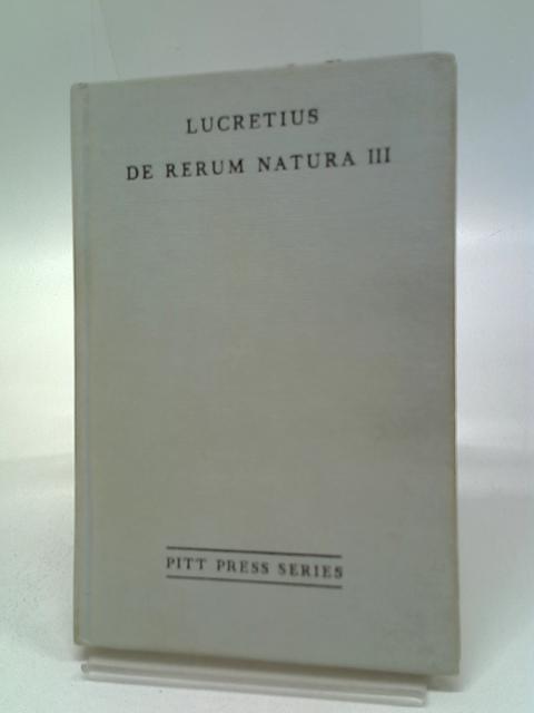 T. Lucreti Cari: De Rerum Natura, Liber Tertius By Lucretius (J. D. Duff ed)