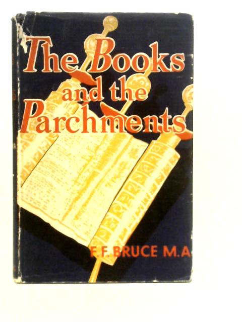 The Books and the Parchments: Some Chapters on the Transmission of the Bible par F.F.Bruce