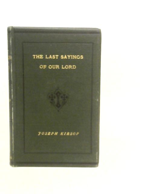 The Last Sayings of Our Lord By Joseph Kirsop