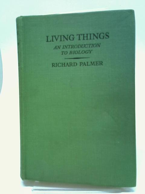 Living Things, An Introduction To Biology par Richard Palmer