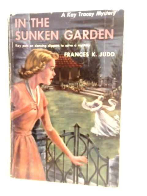 In the Sunken Garden By Frances K. Judd