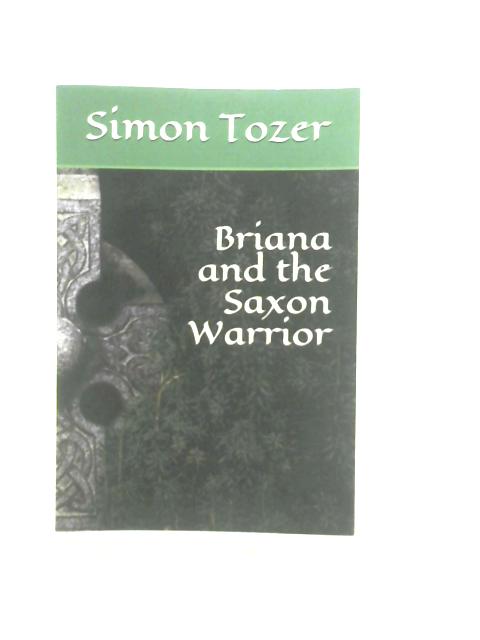 Briana and the Saxon Warrior By Simon Tozer