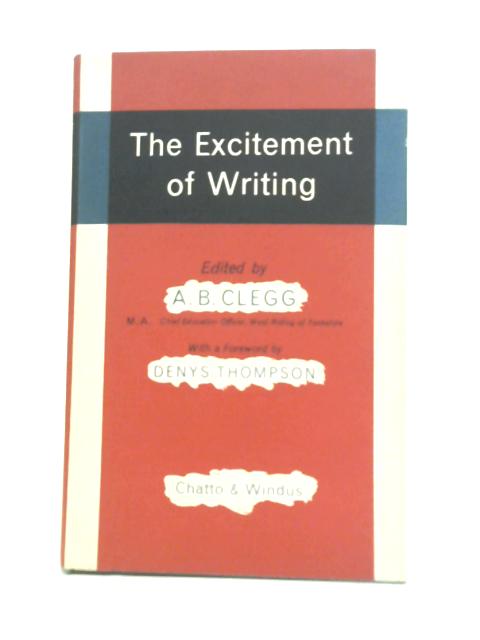 The Excitement of Writing. von A B Clegg, (ed).