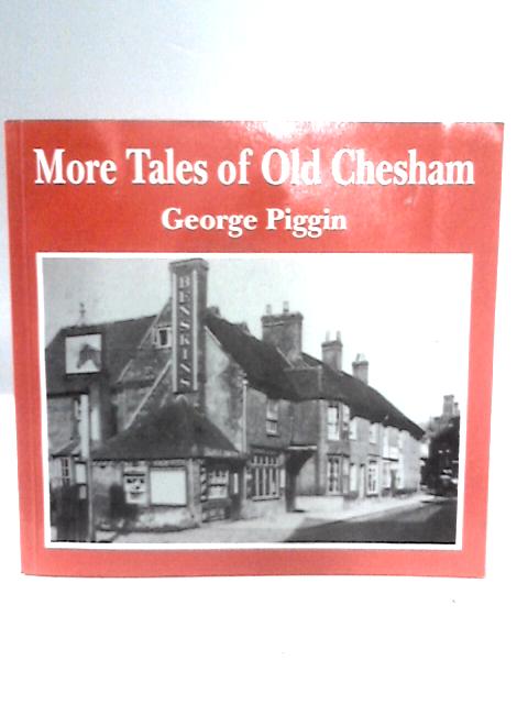 More Tales of Old Chesham von George Piggin