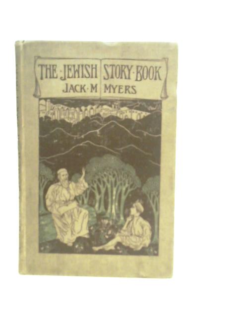 The Jewish Story Book von Jack M. Myers