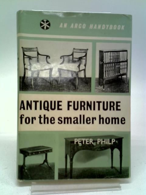Antique Furniture for the Smaller Home, Illustrated By Peter Philp