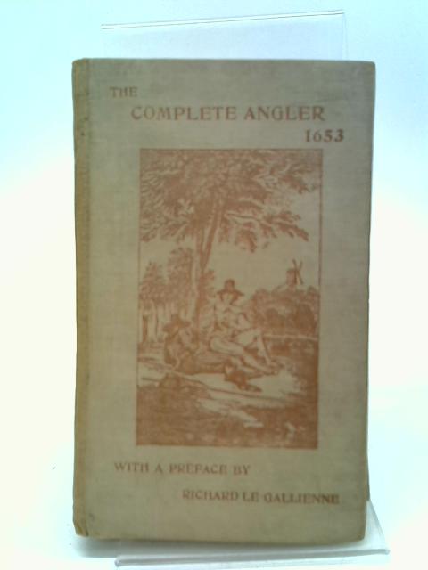 The Complete Angler or The Contemplative Man's Recreation By Isaak Walton