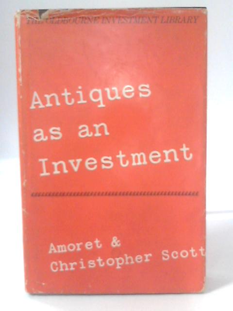 Antiques As An Investment von Amoret and Christopher Scott