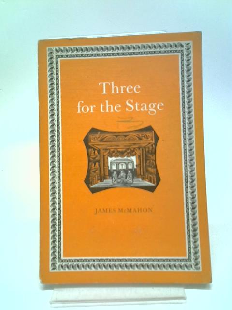 Three For The Stage By James McMahon