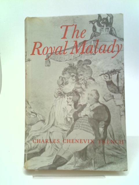 The Royal Malady By Charles Chenevix Trench