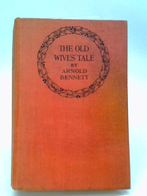 The Old Wives' Tale By Arnold Bennett