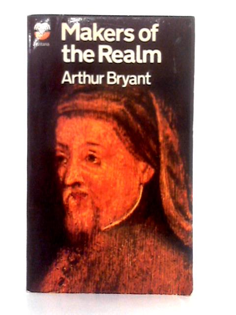 Makers of the Realm von Arthur Bryant