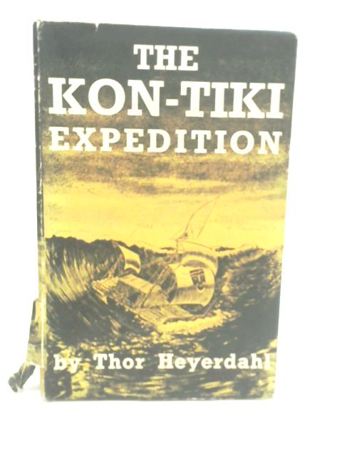 The Kon Tiki expedition. By Thor Heyerdahl