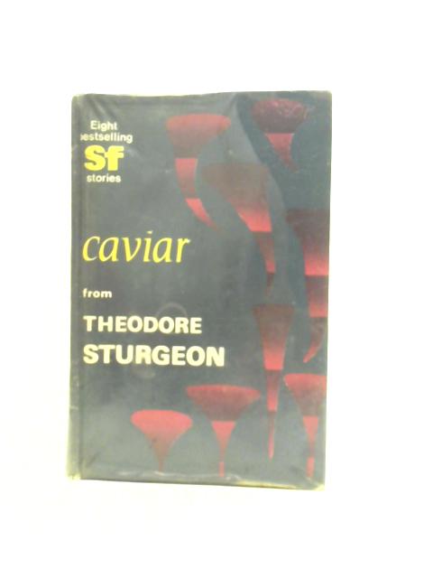 Caviar: An original collection of science fiction By Theodore Sturgeon