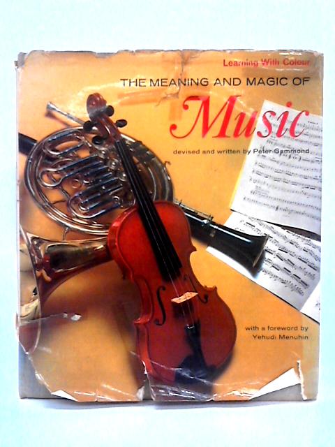 The Meaning and Magic of Music (Learning with Colour) By Peter Gammond
