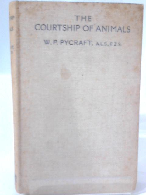 The Courtship of Animals By W. P. Pycraft