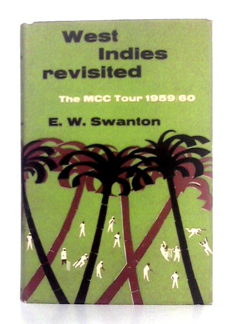 West Indies Revisited; The M.C.C. Tour 1959-60 von Ernest William Swanton