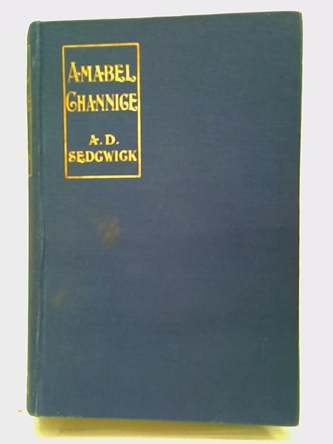 Amabel Channice By Anne Douglas Sedgwick