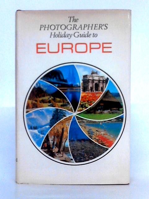 The Photographer's Holiday Guide to Europe By Derek Townsend