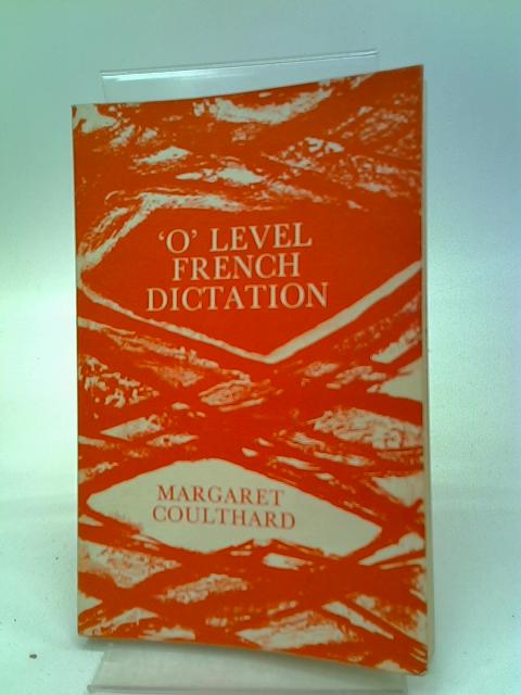 'O'Level French Dictation: A Personal Guide For G.C.E.Candidates By Margaret Coulthard