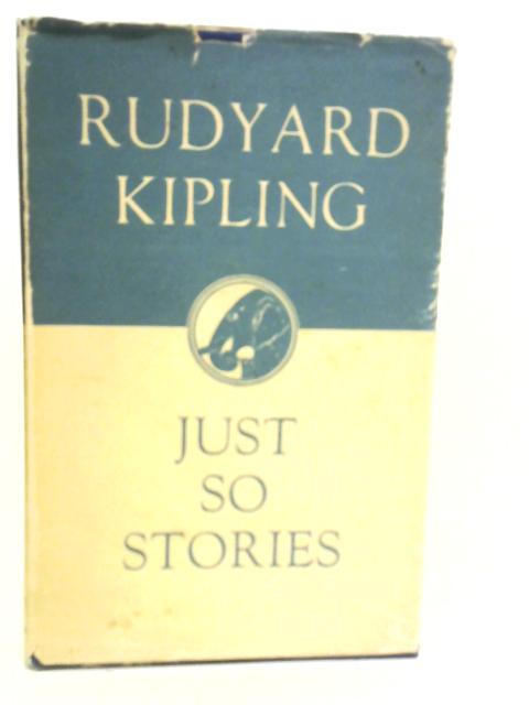 Just So Stories For Little Children By Rudyard Kipling